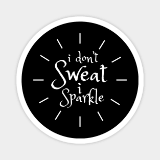 I Don't Sweat I Sparkle Magnet